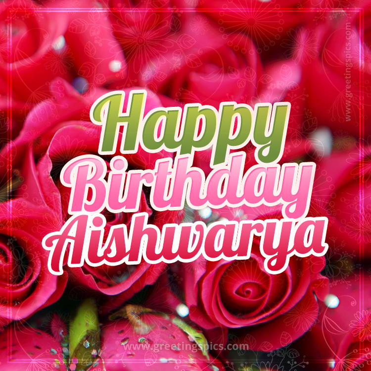 Happy Birthday Aishwarya beautiful Image with red roses (square shape image)