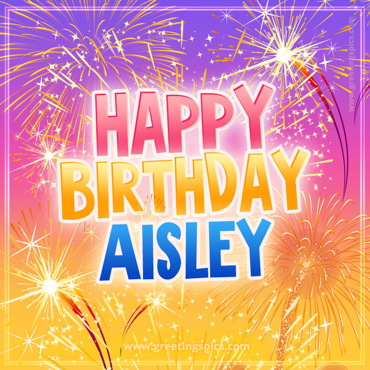 Happy Birthday Aisley Picture with fireworks (square shape image)