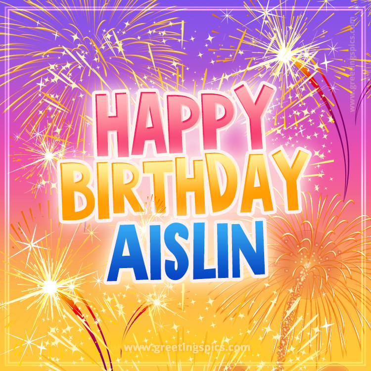 Happy Birthday Aislin Picture with fireworks (square shape image)