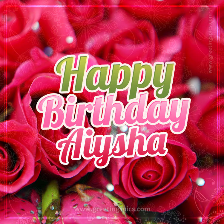 Happy Birthday Aiysha beautiful Image with red roses (square shape image)