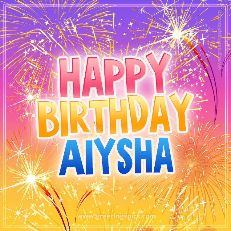 Happy Birthday Aiysha Picture with fireworks (square shape image)