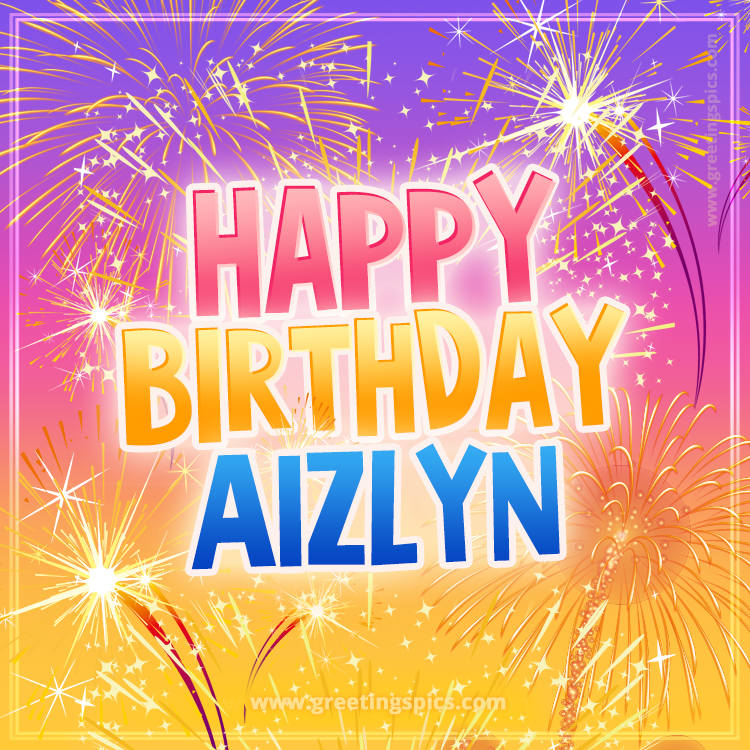 Happy Birthday Aizlyn Picture with fireworks (square shape image)