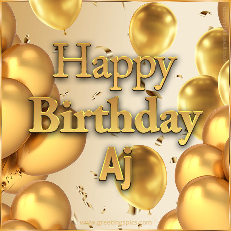 Happy Birthday Aj Card with golden confetti and balloons (square shape image)