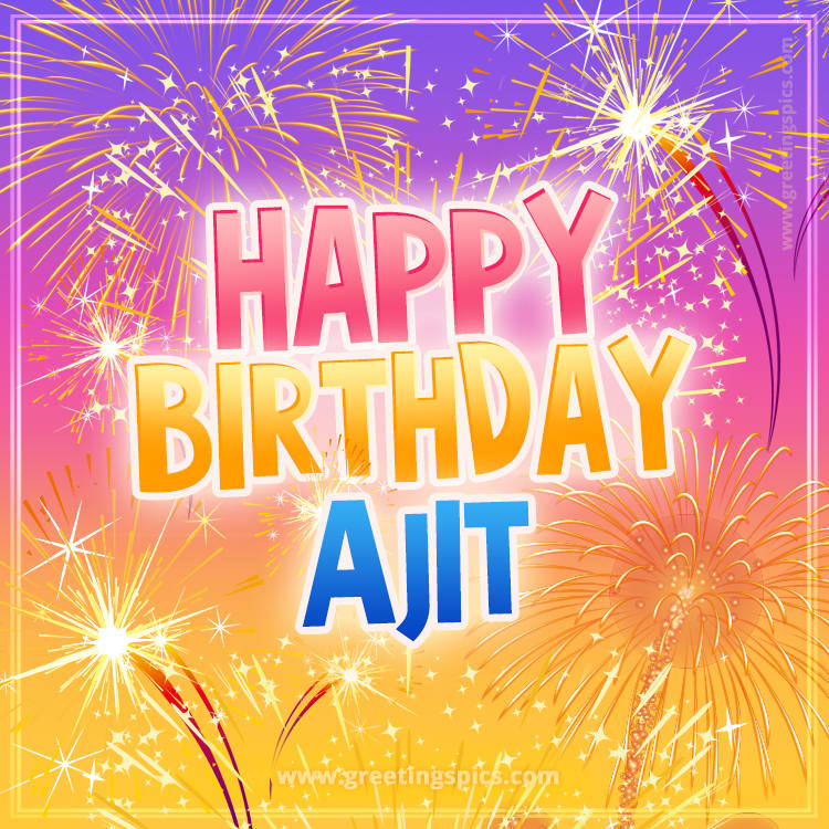 Happy Birthday Ajit Picture with fireworks (square shape image)