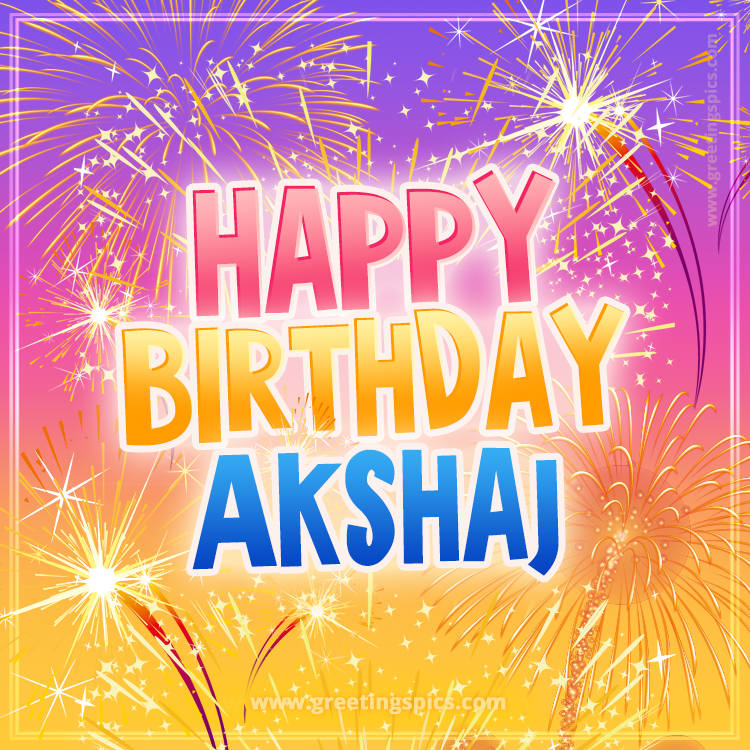 Happy Birthday Akshaj Picture with fireworks (square shape image)