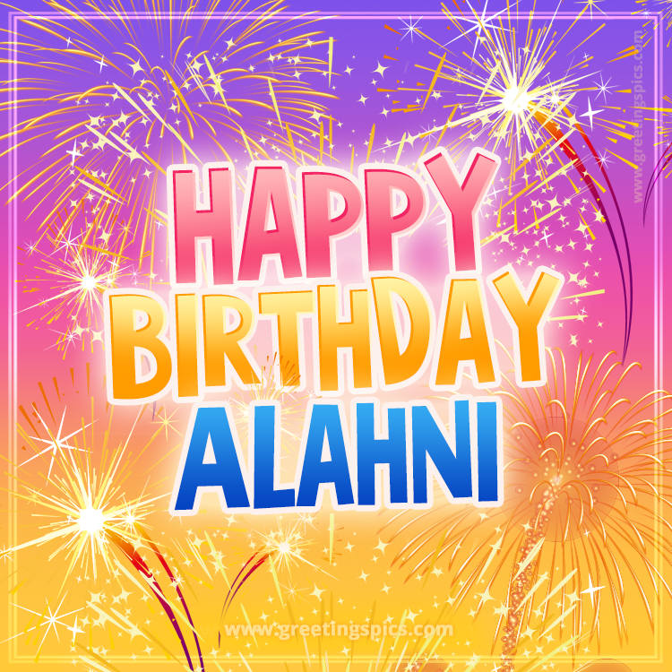 Happy Birthday Alahni Picture with fireworks (square shape image)