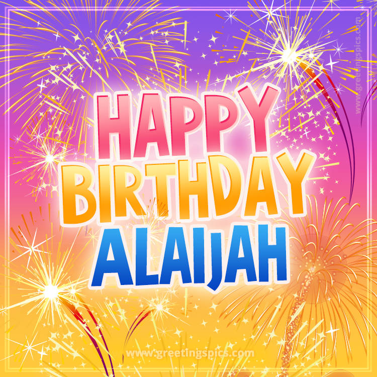 Happy Birthday Alaijah Picture with fireworks (square shape image)