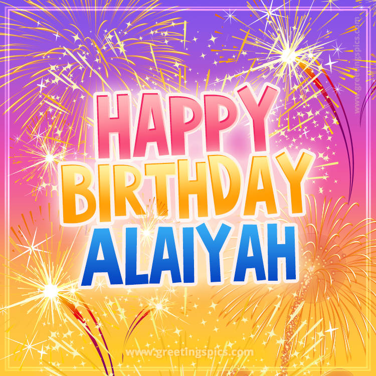 Happy Birthday Alaiyah Picture with fireworks (square shape image)