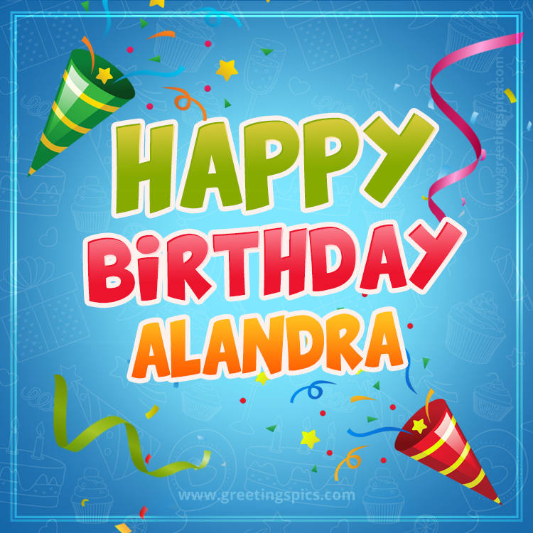 Happy Birthday Alandra picture with confetti and party poppers (square shape image)