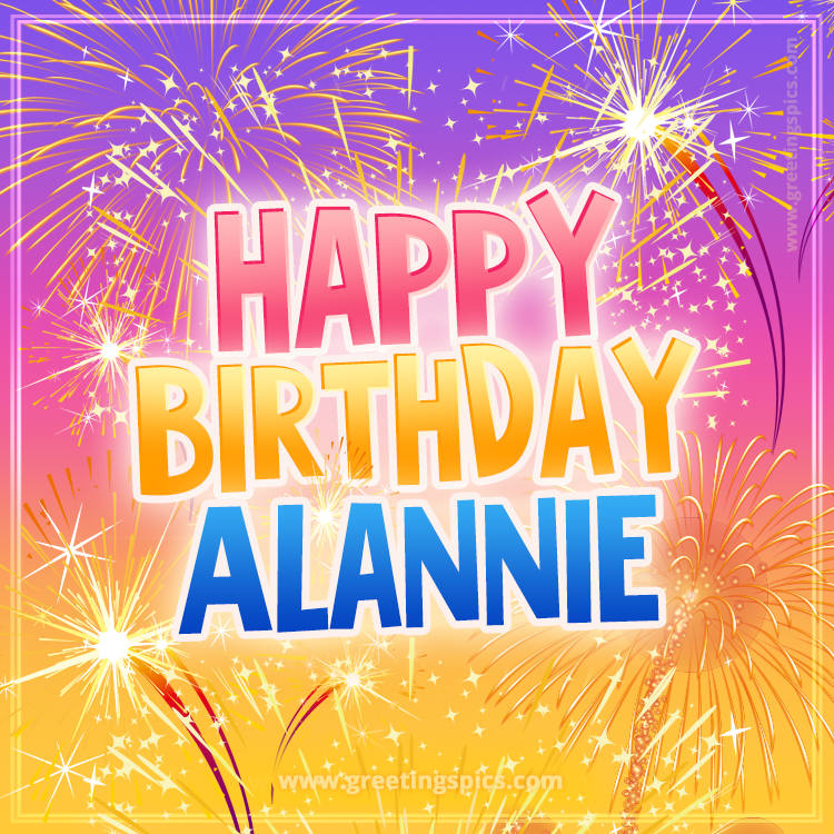 Happy Birthday Alannie Picture with fireworks (square shape image)