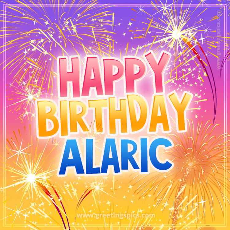 Happy Birthday Alaric Picture with fireworks (square shape image)