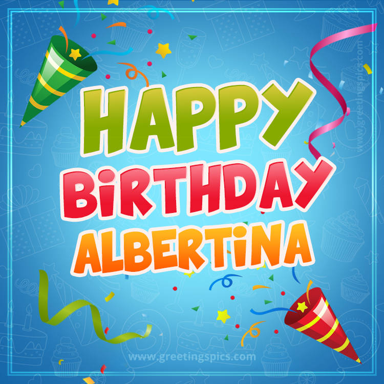 Happy Birthday Albertina picture with confetti and party poppers (square shape image)