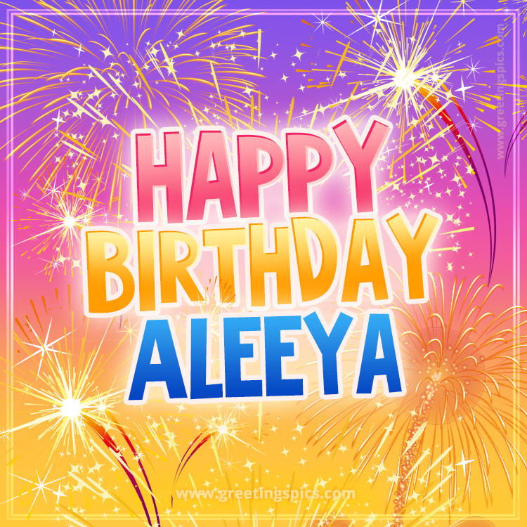 Happy Birthday Aleeya Picture with fireworks (square shape image)