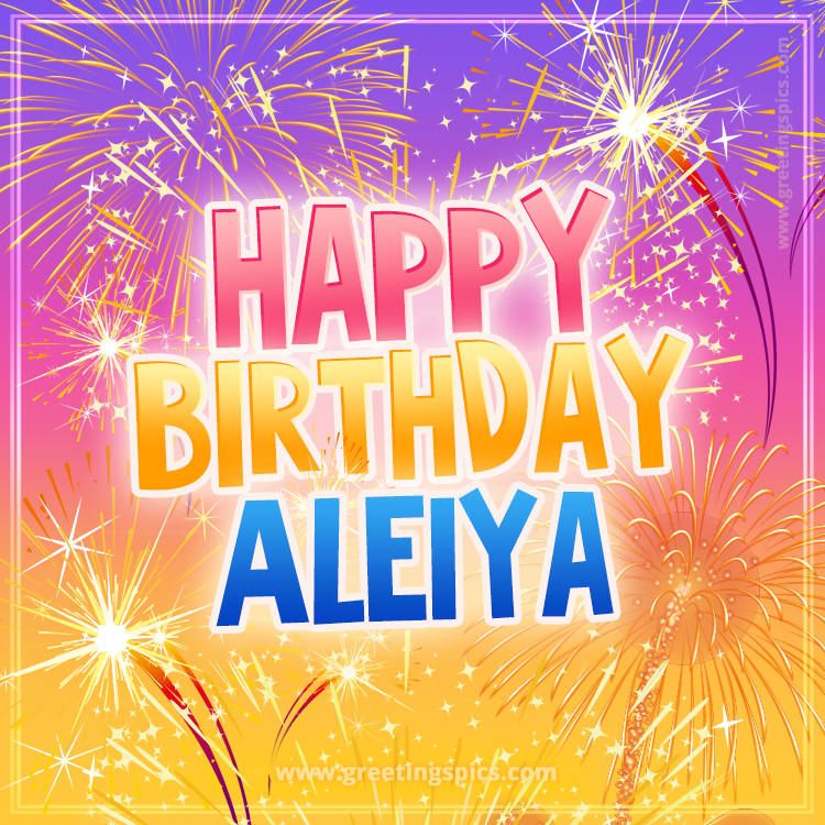 Happy Birthday Aleiya Picture with fireworks (square shape image)