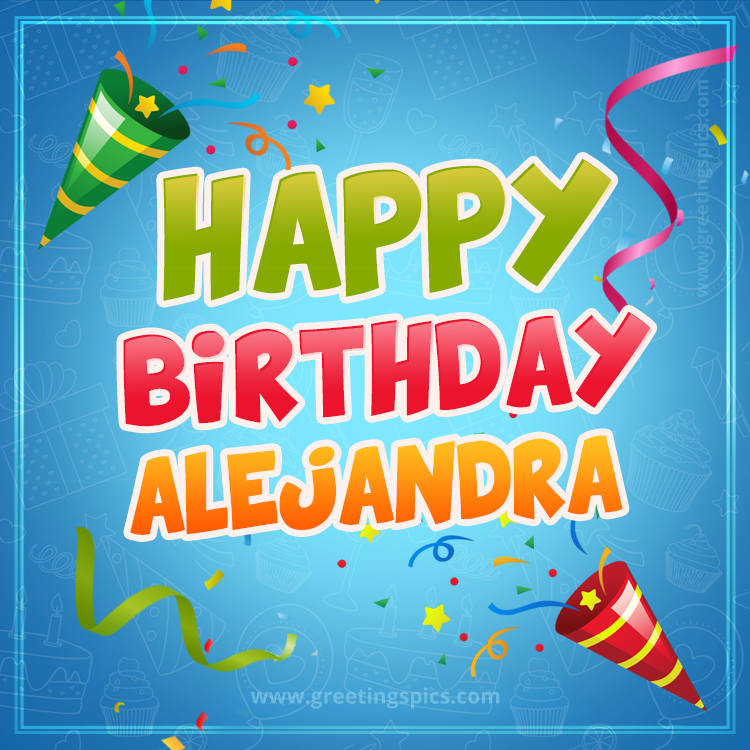 Happy Birthday Alejandra picture with confetti and party poppers (square shape image)