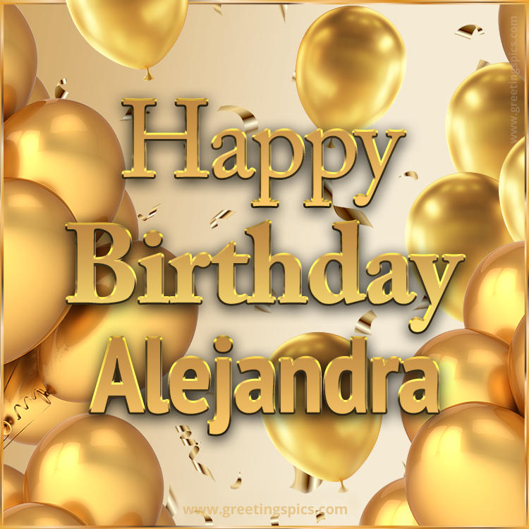 Happy Birthday Alejandra Card with golden confetti and balloons (square shape image)