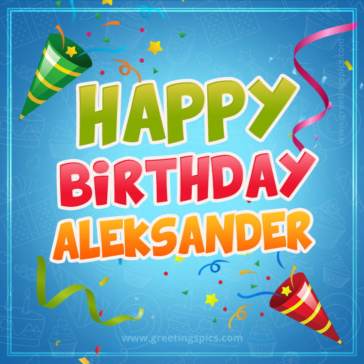 Happy Birthday Aleksander picture with confetti and party poppers (square shape image)