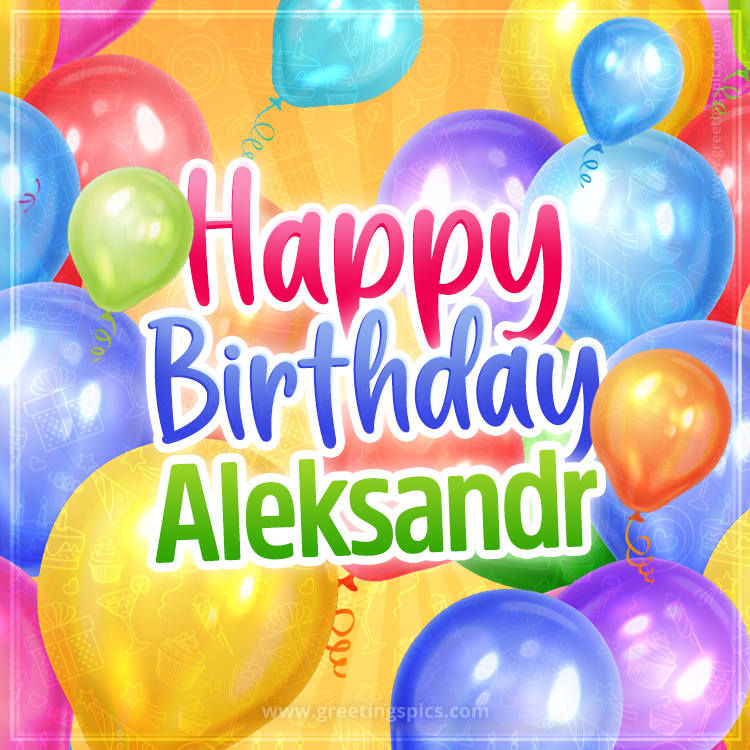 Happy Birthday Aleksandr Image with colorful balloons (square shape image)