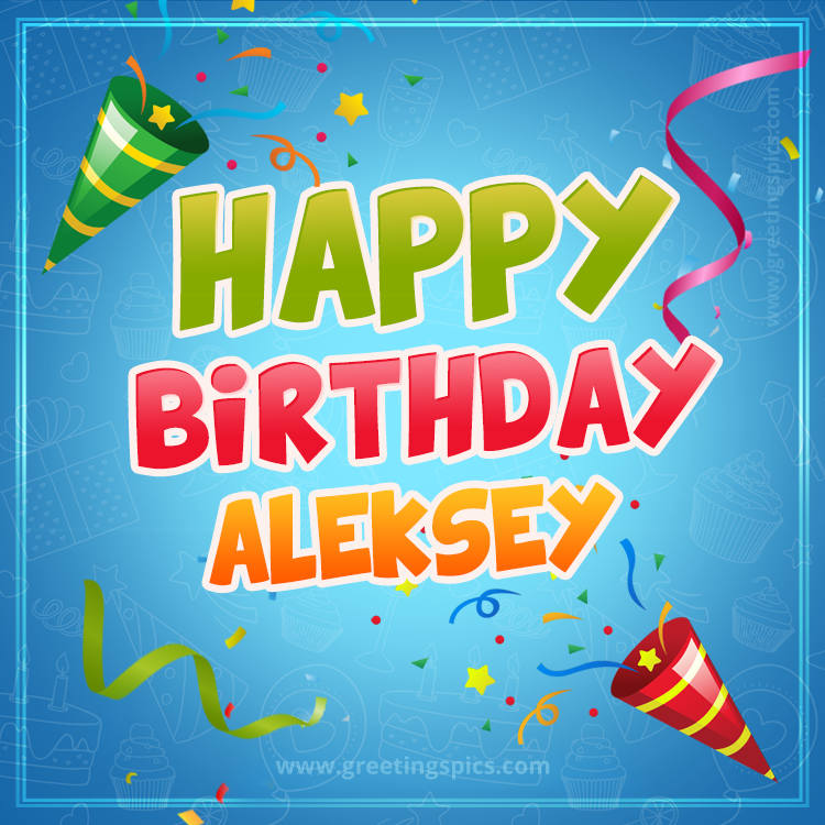 Happy Birthday Aleksey picture with confetti and party poppers (square shape image)