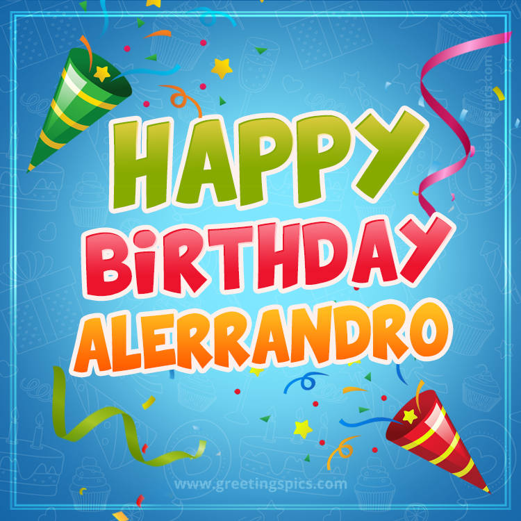 Happy Birthday Alerrandro picture with confetti and party poppers (square shape image)