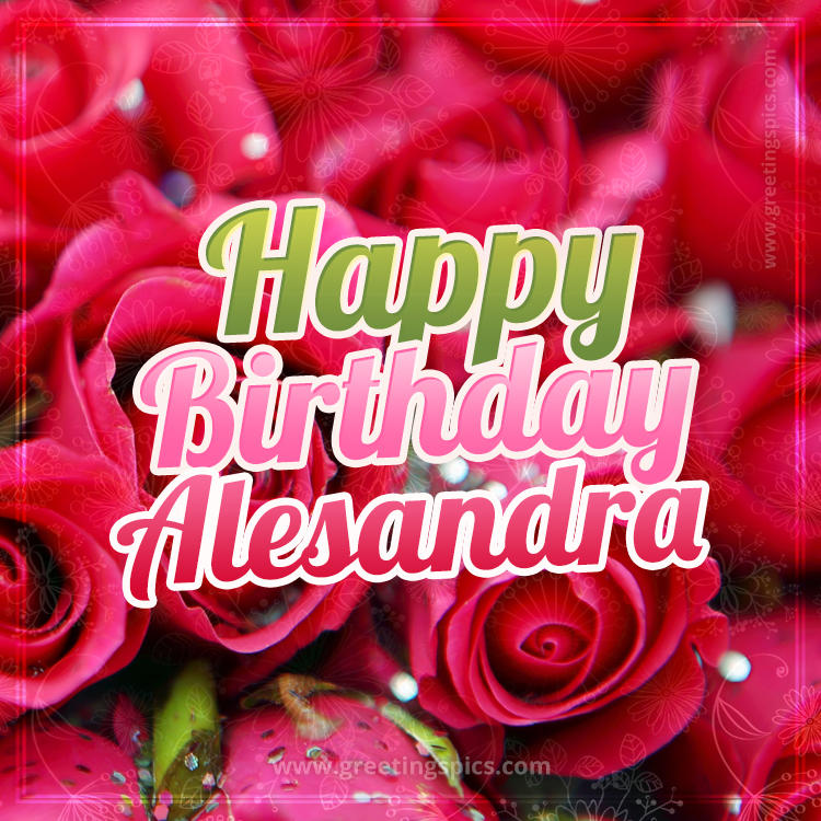 Happy Birthday Alesandra beautiful Image with red roses (square shape image)