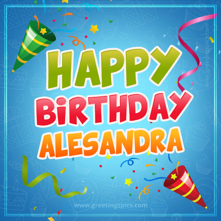 Happy Birthday Alesandra picture with confetti and party poppers (square shape image)