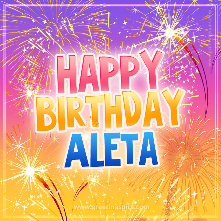 Happy Birthday Aleta Picture with fireworks (square shape image)