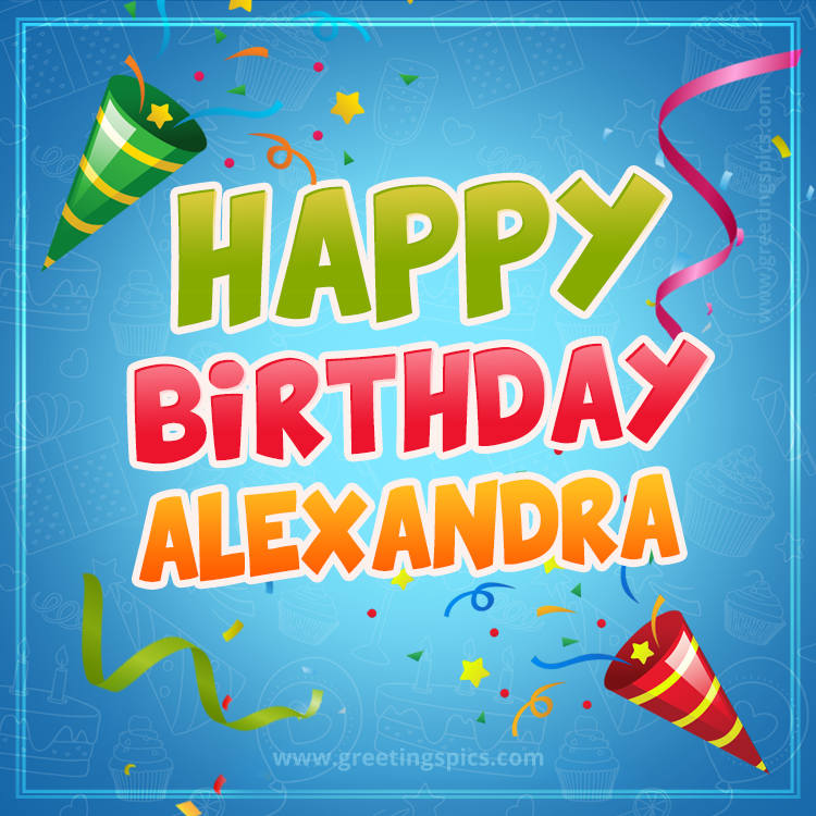 Happy Birthday Alexandra picture with confetti and party poppers (square shape image)