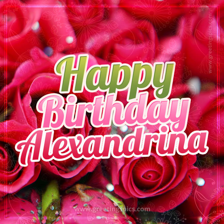 Happy Birthday Alexandrina beautiful Image with red roses (square shape image)