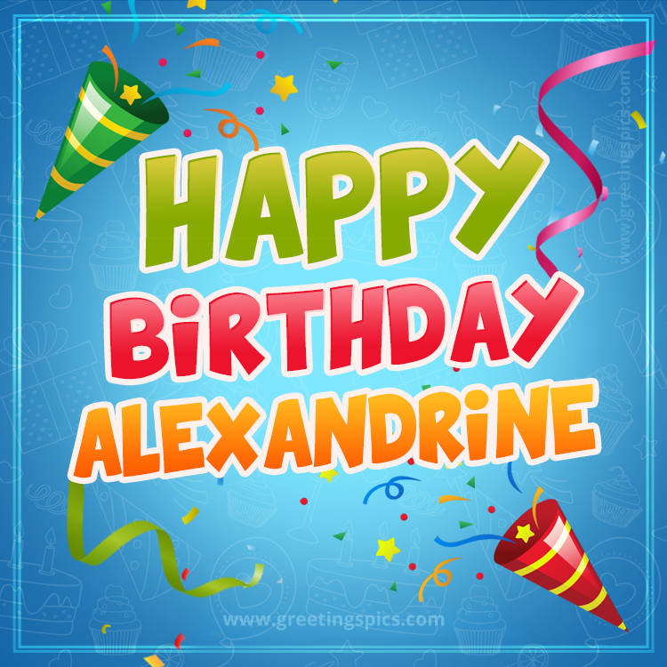 Happy Birthday Alexandrine picture with confetti and party poppers (square shape image)