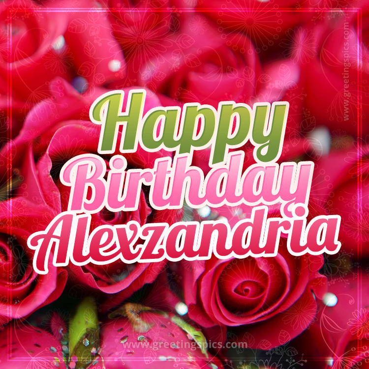 Happy Birthday Alexzandria beautiful Image with red roses (square shape image)