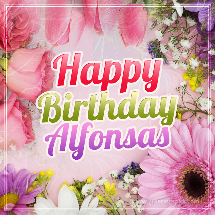 Happy Birthday Alfonsas Picture with beautiful flowers (square shape image)