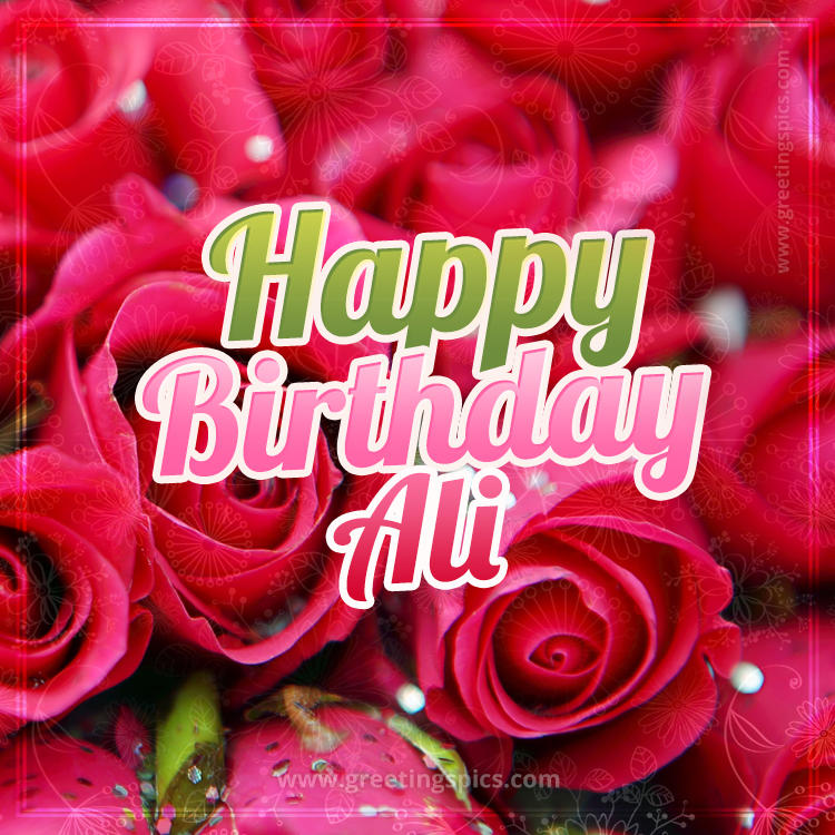 Happy Birthday Ali beautiful Image with red roses (square shape image)