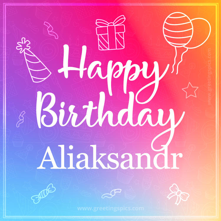 Colorful Happy Birthday Card For Aliaksandr (square shape image)