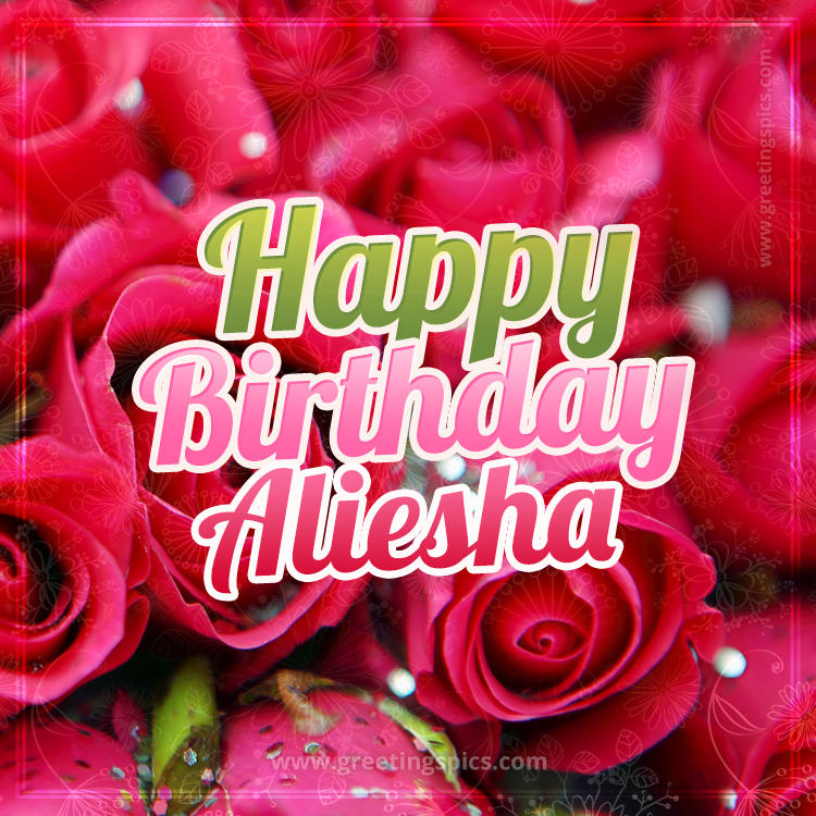 Happy Birthday Aliesha beautiful Image with red roses (square shape image)