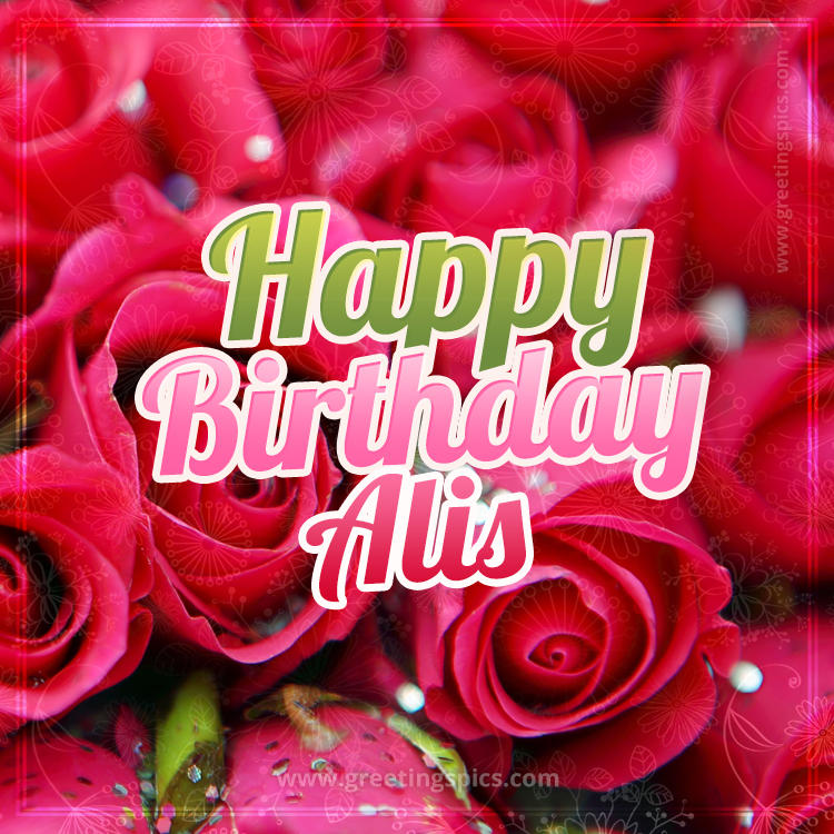 Happy Birthday Alis beautiful Image with red roses (square shape image)