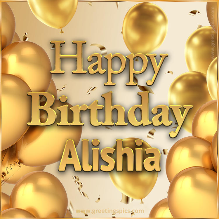 Happy Birthday Alishia Card with golden confetti and balloons (square shape image)