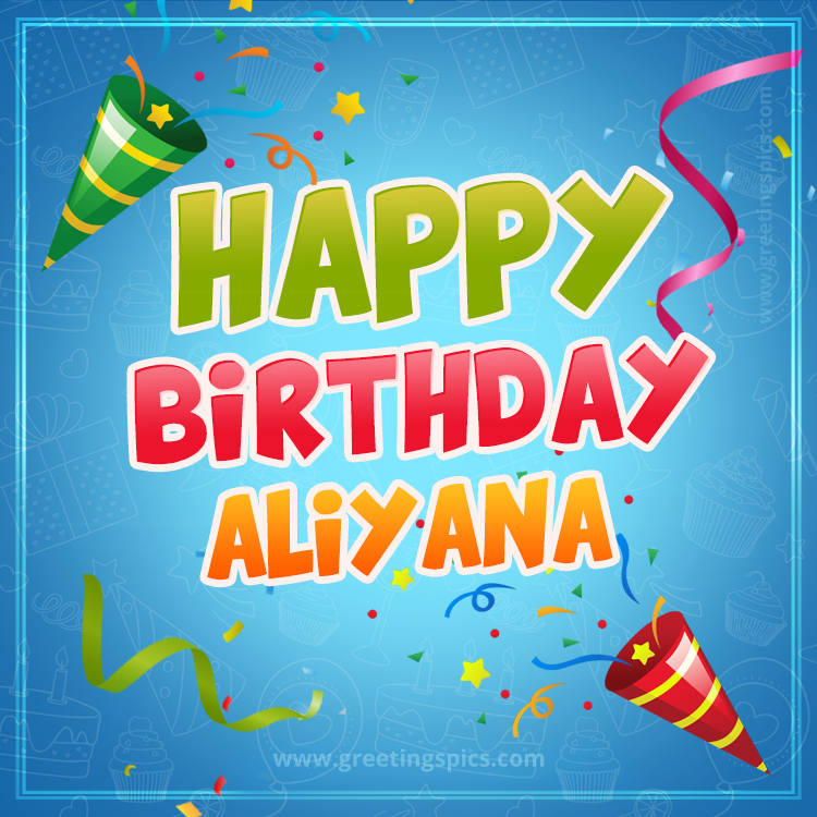 Happy Birthday Aliyana picture with confetti and party poppers (square shape image)