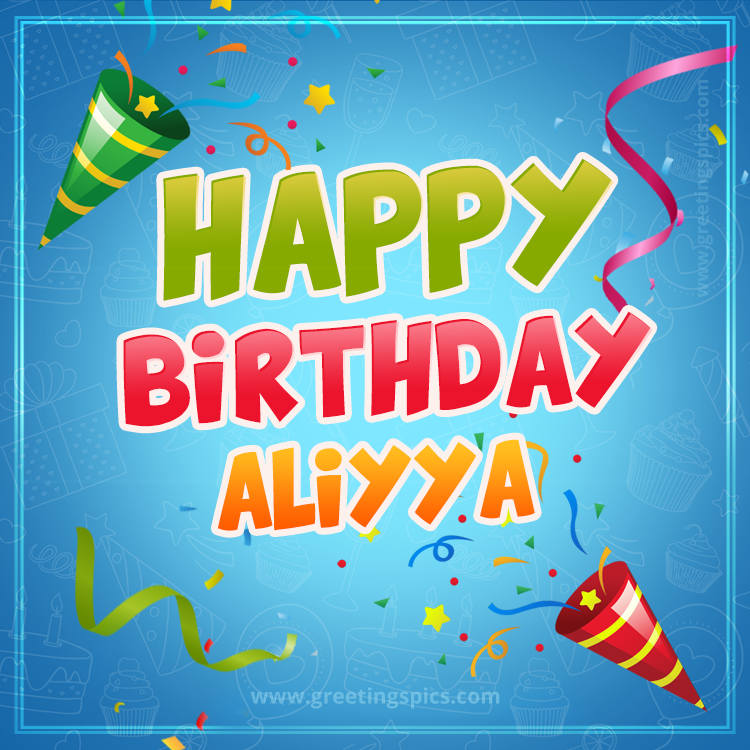 Happy Birthday Aliyya picture with confetti and party poppers (square shape image)