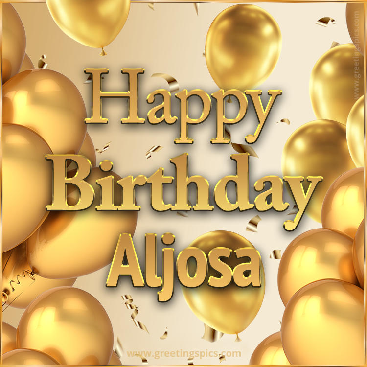 Happy Birthday Aljosa Card with golden confetti and balloons (square shape image)