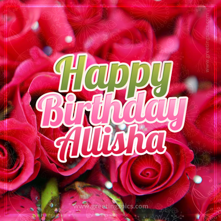 Happy Birthday Allisha beautiful Image with red roses (square shape image)