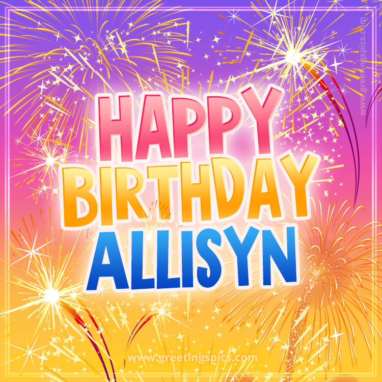 Happy Birthday Allisyn Picture with fireworks (square shape image)