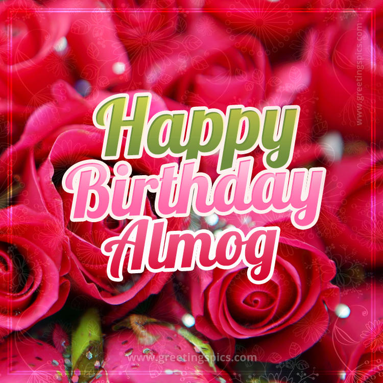 Happy Birthday Almog beautiful Image with red roses (square shape image)