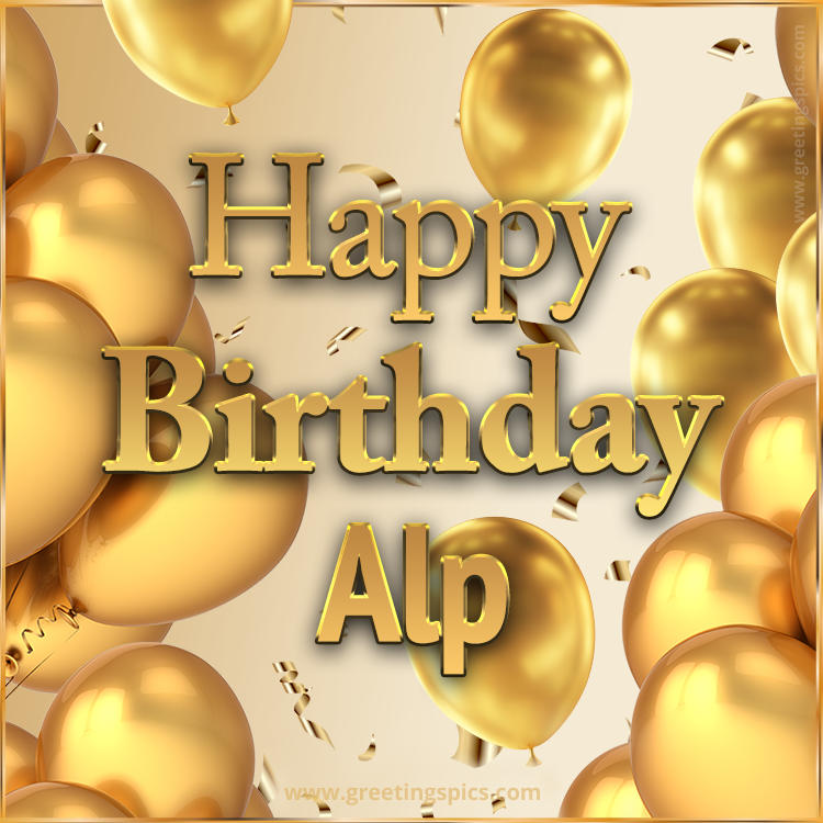 Happy Birthday Alp Card with golden confetti and balloons (square shape image)