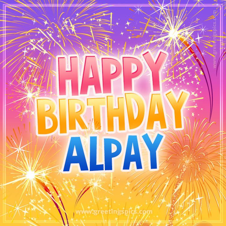 Happy Birthday Alpay Picture with fireworks (square shape image)