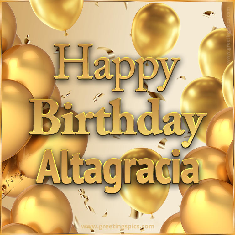 Happy Birthday Altagracia Card with golden confetti and balloons (square shape image)