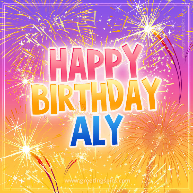 Happy Birthday Aly Picture with fireworks (square shape image)