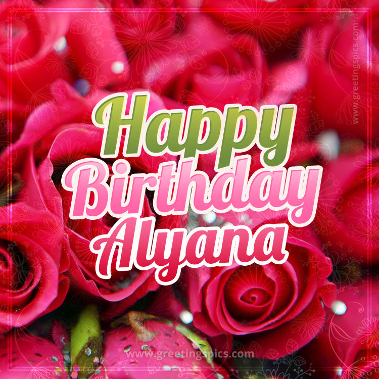 Happy Birthday Alyana beautiful Image with red roses (square shape image)