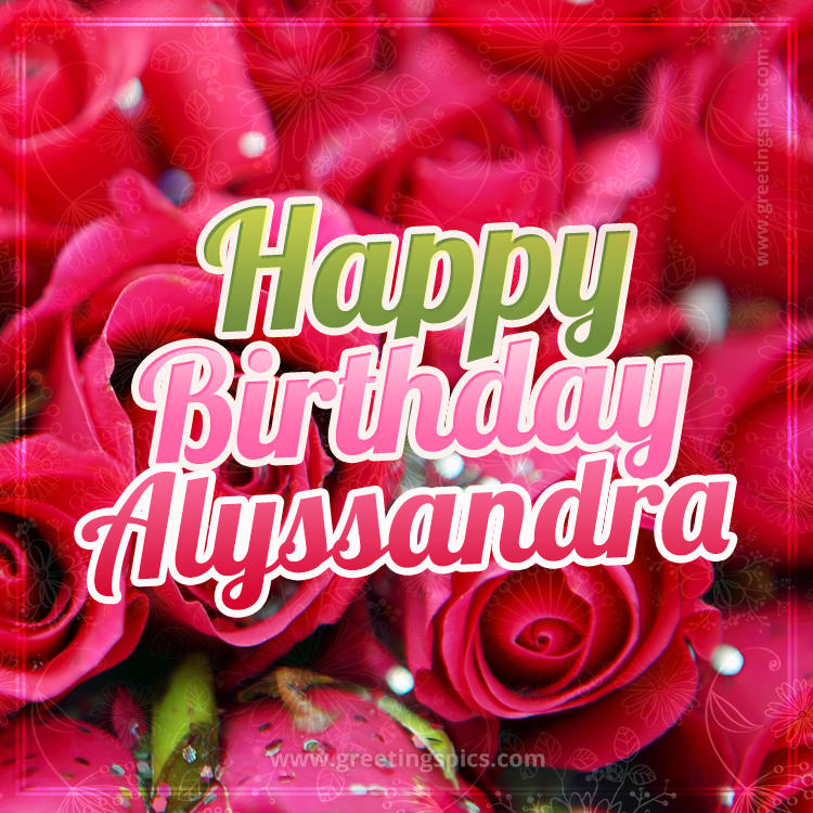 Happy Birthday Alyssandra beautiful Image with red roses (square shape image)