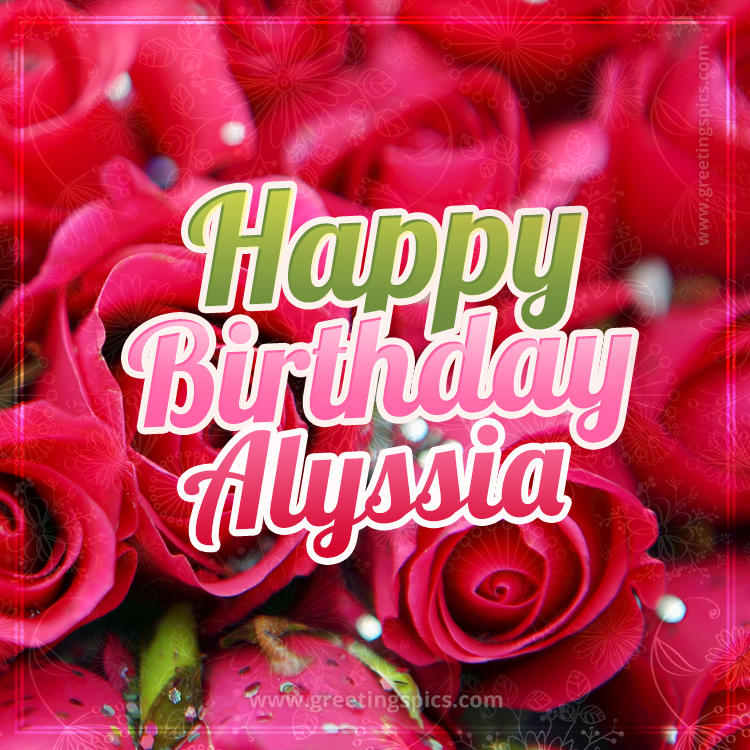 Happy Birthday Alyssia beautiful Image with red roses (square shape image)